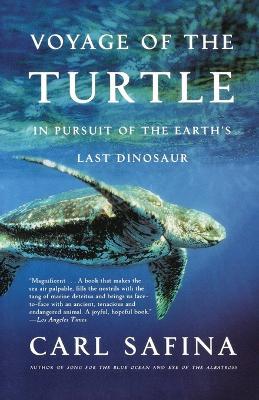 Voyage of the Turtle: In Pursuit of the Earth's Last Dinosaur - Carl Safina - cover