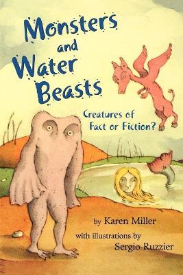 Monsters and Water Beasts: Creatures of Fact or Fiction? - Karen Miller - cover