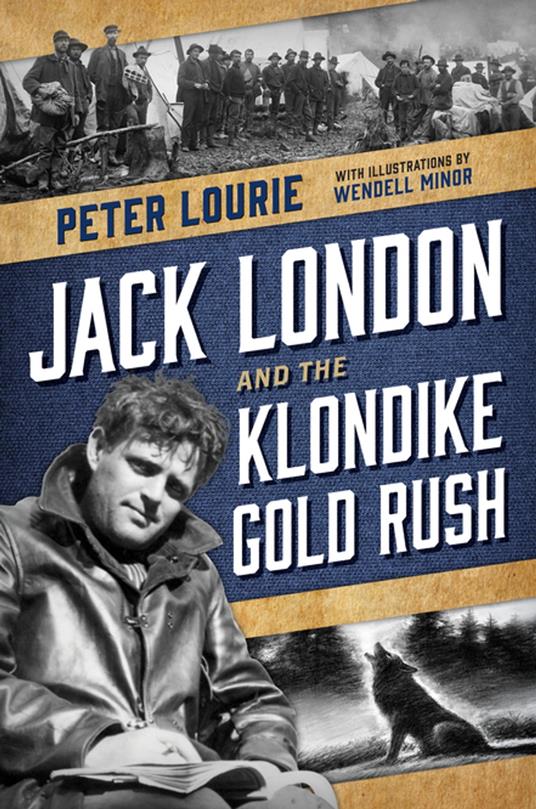 Jack London and the Klondike Gold Rush - Peter Lourie,Wendell Minor - ebook