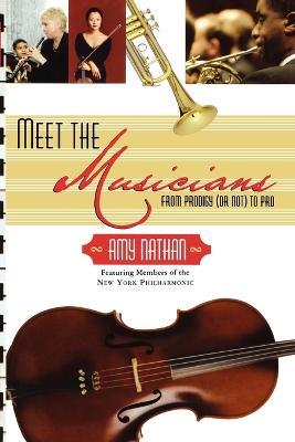 Meet the Musicians: From Prodigies (or Not) to Pros - Amy Nathan - cover