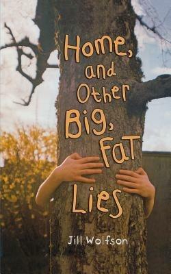 Home, and Other Big, Fat Lies - Jill Wolfson - cover