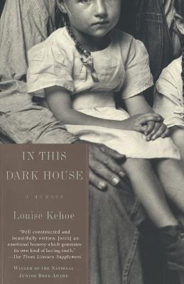 In This Dark House: A Memoir - Louise Kehoe - cover