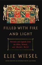 Filled with Fire and Light: Portraits and Legends from the Bible, Talmud, and Hasidic World