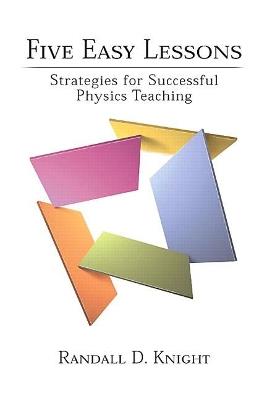 Five Easy Lessons: Strategies for Successful Physics Teaching - Randall Knight - cover