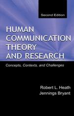 Human Communication Theory and Research: Concepts, Contexts, and Challenges