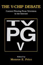 The V-chip Debate: Content Filtering From Television To the Internet