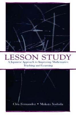 Lesson Study: A Japanese Approach To Improving Mathematics Teaching and Learning - Clea Fernandez,Makoto Yoshida - cover