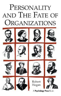 Personality and the Fate of Organizations - Robert Hogan - cover