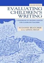 Evaluating Children's Writing: A Handbook of Grading Choices for Classroom Teachers