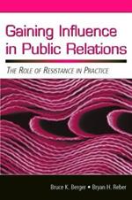 Gaining Influence in Public Relations: The Role of Resistance in Practice