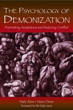 The Psychology of Demonization: Promoting Acceptance and Reducing Conflict