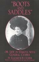 Boots and Saddles: Or, Life in Dakota with General Custer