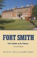 Fort Smith: Little Gibraltar on the Arkansas - Edwin C Bearss,Arrell M. Gibson - cover