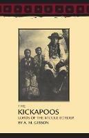 The Kickapoos: Lords of the Middle Border - Arrell M. Gibson - cover