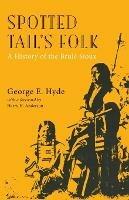 Spotted Tail's Folk: A History of the Brule Sioux - George E. Hyde - cover