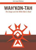 Wah'Kon-Tah: The Osage and the White Man's Road