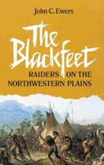 The Blackfeet: Raiders on the Northwestern Plains