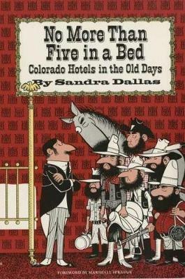 No More Than Five in a Bed: Colorado Hotels in the Old Days - Sandra Dallas - cover