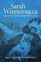 Sarah Winnemucca: Of the Northern Paiutes