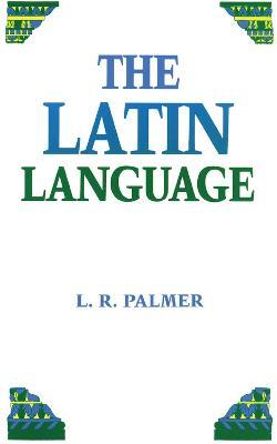 The Latin Language - Leonard R. Palmer - cover