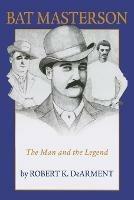 Bat Masterson: The Man and the Legend