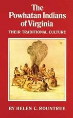 The Powhatan Indians of Virginia: Their Traditional Culture