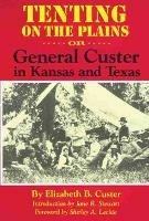 Tenting on the Plains: Or, General Custer in Kansas and Texas