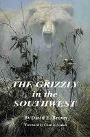 The Grizzly in the Southwest: Documentary of an Extinction