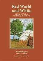 Red World and White: Memories of a Chippewa Boyhood - John Rogers - cover