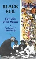 Black Elk: Holy Man of the Oglala - Michael F. Steltenkamp - cover