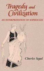 Tragedy and Civilization: An Interpretation of Sophocles