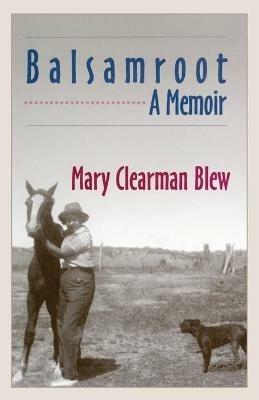 Balsamroot: A Memoir - Mary Clearman Blew - cover