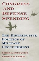 Congress and Defense Spending: The Distributive Politics of Military Procurement