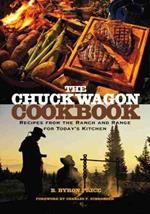 The Chuck Wagon Cookbook: Recipes from the Ranch and Range for Today's Kitchen