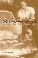 Oklahoma Tough: My Father, King of the Tulsa Bootleggers - Ron Padgett - cover