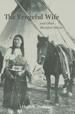 The Vengeful Wife and Other Blackfoot Stories