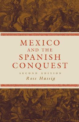 Mexico and the Spanish Conquest - Ross Hassig - cover