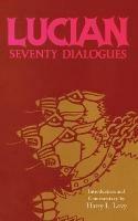 Lucian: Seventy Dialogues - Harry L. Levy - cover