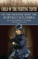 Child of the Fighting Tenth: On the Frontier with the Buffalo Soldiers - Forrestine Cooper Hooker - cover