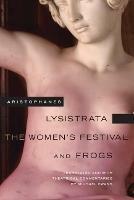 Lysistrata, The Women's Festival, and Frogs - Aristophanes - cover