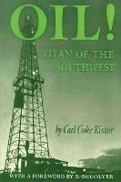 Oil: Titan of the Southwest - Carl Coke Rister - cover