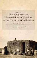 Guide to Photographs in the Western History Collections of the University of Oklahoma: Second Edition