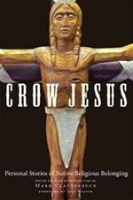 Crow Jesus: Personal Stories of Native Religious Belonging