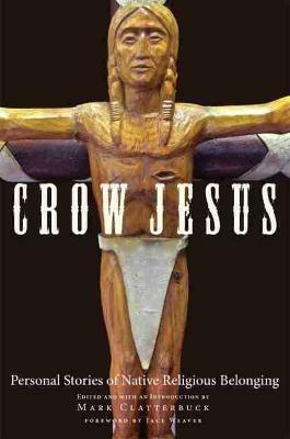 Crow Jesus: Personal Stories of Native Religious Belonging - cover