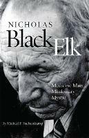 Nicholas Black Elk: Medicine Man, Missionary, Mystic - Michael F. Steltenkamp - cover