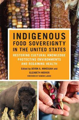 Indigenous Food Sovereignty in the United States: Restoring Cultural Knowledge, Protecting Environments, and Regaining Health - cover