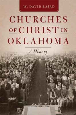 Churches of Christ in Oklahoma: A History - W. David Baird - cover