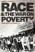 Race and the War on Poverty: From Watts to East L.A.