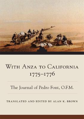 With Anza to California, 1775-1776: The Journal of Pedro Font, O.F.M. - Pedro Font,Alan K. Brown - cover