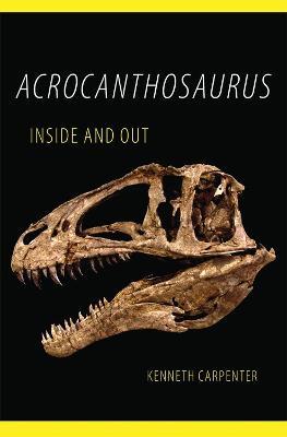 Acrocanthosaurus Inside and Out - Kenneth Carpenter - cover